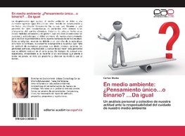 En medio ambiente: ¿Pensamiento único...o binario? ...Da igual