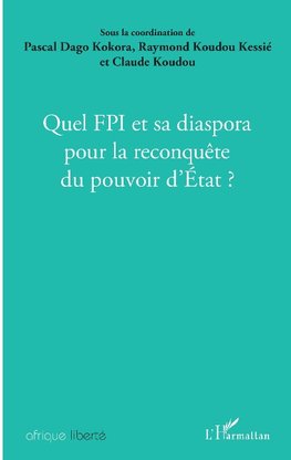 Quel FPI et sa diaspora pour la reconquête du pouvoir d'Etat ?