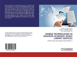 MOBILE TECHNOLOGIES IN NIGERIAN ACADEMIC BASED LIBRARY SERVICES