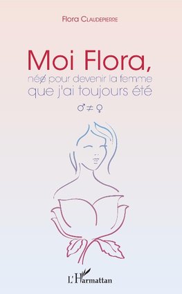 Moi Flora, née pour devenir la femme que j'ai toujours été