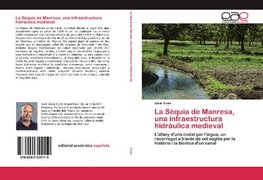 La Sèquia de Manresa, una infraestructura hidràulica medieval