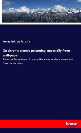 On chronic arsenic poisoning, especially from wall-paper: