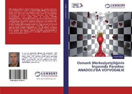 Osmanli Merkeziyetçiliginin Insasinda Paradox: ANADOLU'DA VOYVODALIK