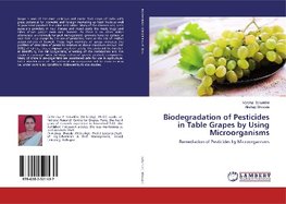 Biodegradation of Pesticides in Table Grapes by Using Microorganisms