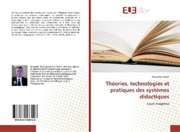 Théories, technologies et pratiques des systèmes didactiques