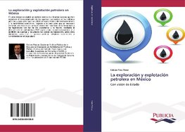 La exploración y explotación petrolera en México