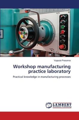 Workshop manufacturing practice laboratory