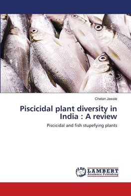 Piscicidal plant diversity in India : A review