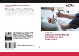 Desafíos del liderazgo empresarial con soluciones