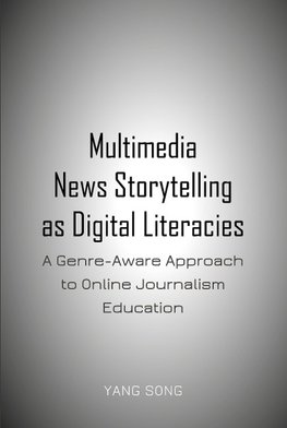 Multimedia News Storytelling as Digital Literacies