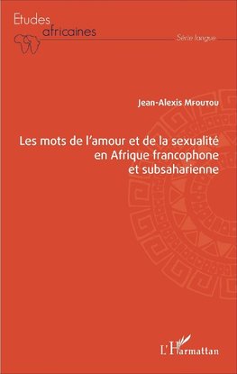 Les mots de l'amour et de la sexualité en Afrique francophone et subsaharienne