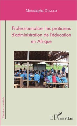 Professionnaliser les praticiens d'administration de l'éducation en Afrique