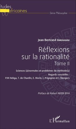 Réflexions sur la rationalité Tome II