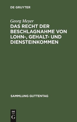 Das Recht der Beschlagnahme von Lohn-, Gehalt- und Diensteinkommen