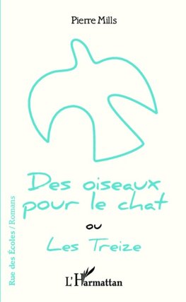 Des oiseaux pour le chat ou Les Treize