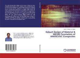 Robust Design of Material & WEDM Parameters of AA6063/SiC Composites