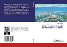 Urban tourism: domestic tourism market in Tabriz