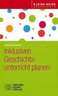 Inklusiven Geschichtsunterricht planen