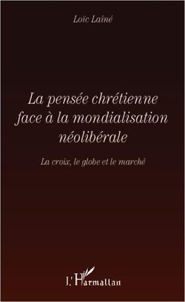 La pensée chrétienne face à la mondialisation néolibérale