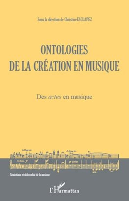 Ontologies de la création en musique (Volume 1)