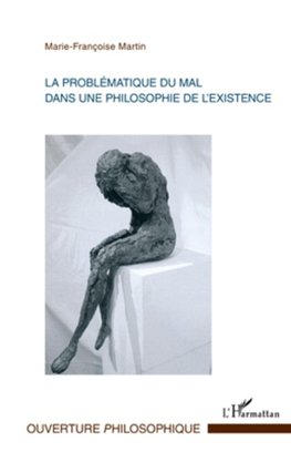 La problématique du mal dans une philosophie de l'existence