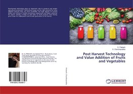 Post Harvest Technology and Value Addition of Fruits and Vegetables