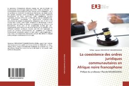 La coexistence des ordres juridiques communautaires en Afrique noire francophone