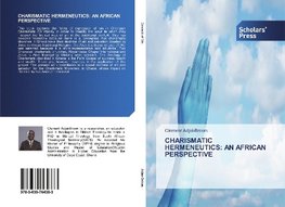 CHARISMATIC HERMENEUTICS: AN AFRICAN PERSPECTIVE