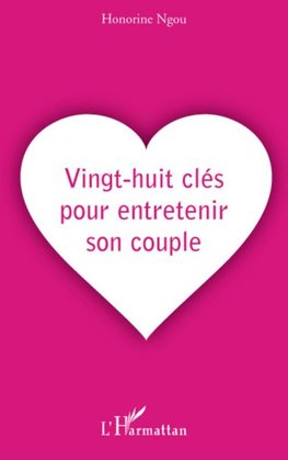 Vingt-huit clés pour entretenir son couple