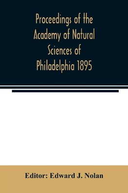 Proceedings of the Academy of Natural Sciences of Philadelphia 1895