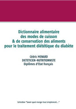 Dictionnaire des modes de cuisson et de conservation des aliments pour le traitement diététique du diabète