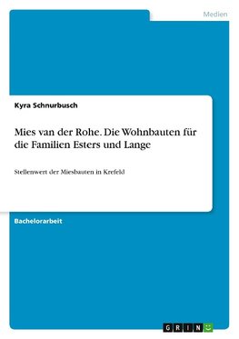 Mies van der Rohe. Die Wohnbauten für die Familien Esters und Lange