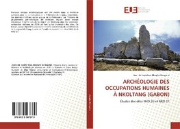 ARCHÉOLOGIE DES OCCUPATIONS HUMAINES À NKOLTANG (GABON)