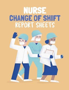 Nurse Change Of Shift Report Sheets