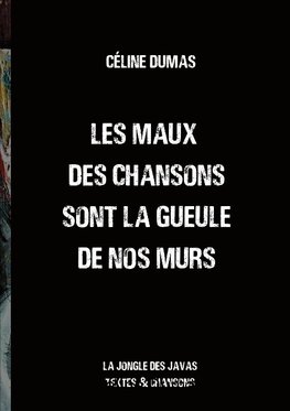 Les maux des chansons sont la gueule de nos murs