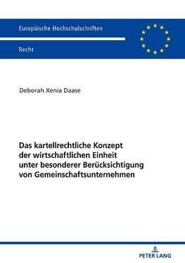 Das kartellrechtliche Konzept der wirtschaftlichen Einheit unter besonderer Berücksichtigung von Gemeinschaftsunternehmen