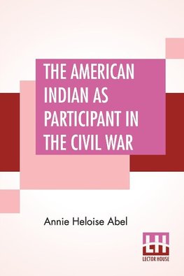 The American Indian As Participant In The Civil War