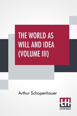 The World As Will And Idea (Volume III)