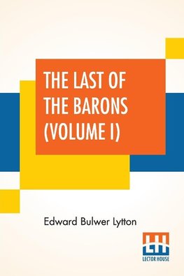 The Last Of The Barons (Volume I)