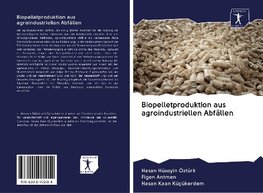 Biopelletproduktion aus agroindustriellen Abfällen