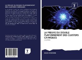 LA PREUVE DU DOUBLE PLAFONNEMENT DES CLUSTERS CHIMIQUES