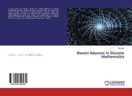 Recent Advance in Discrete Mathematics