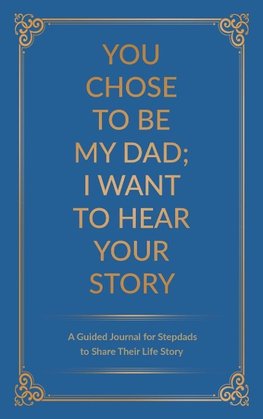 You Chose to Be My Dad; I Want to Hear Your Story