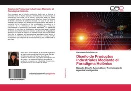 Diseño de Productos Industriales Mediante el Paradigma Holónico