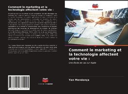 Comment le marketing et la technologie affectent votre vie :