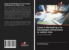 Come il Marketing e la Tecnologia influenzano la vostra vita: