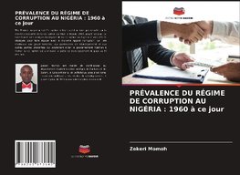 PRÉVALENCE DU RÉGIME DE CORRUPTION AU NIGÉRIA : 1960 à ce jour