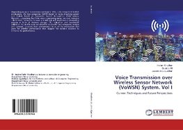 Voice Transmission over Wireless Sensor Network (VoWSN) System. Vol I