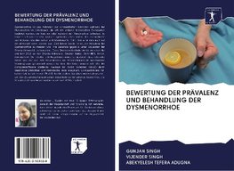 BEWERTUNG DER PRÄVALENZ UND BEHANDLUNG DER DYSMENORRHOE