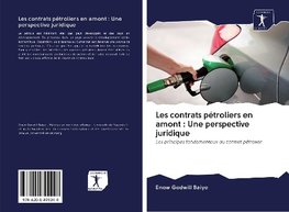 Les contrats pétroliers en amont : Une perspective juridique